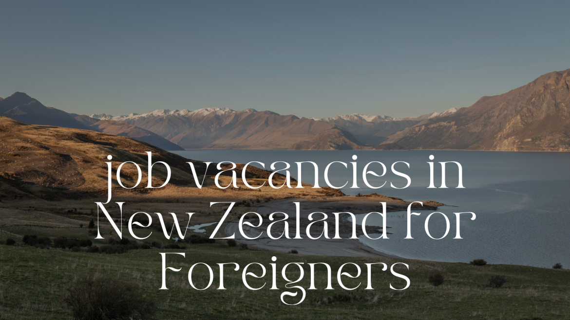 job vacancies in New Zealand for Foreigners job vacancies in New Zealand for Foreigners