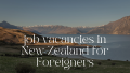job vacancies in New Zealand for Foreigners