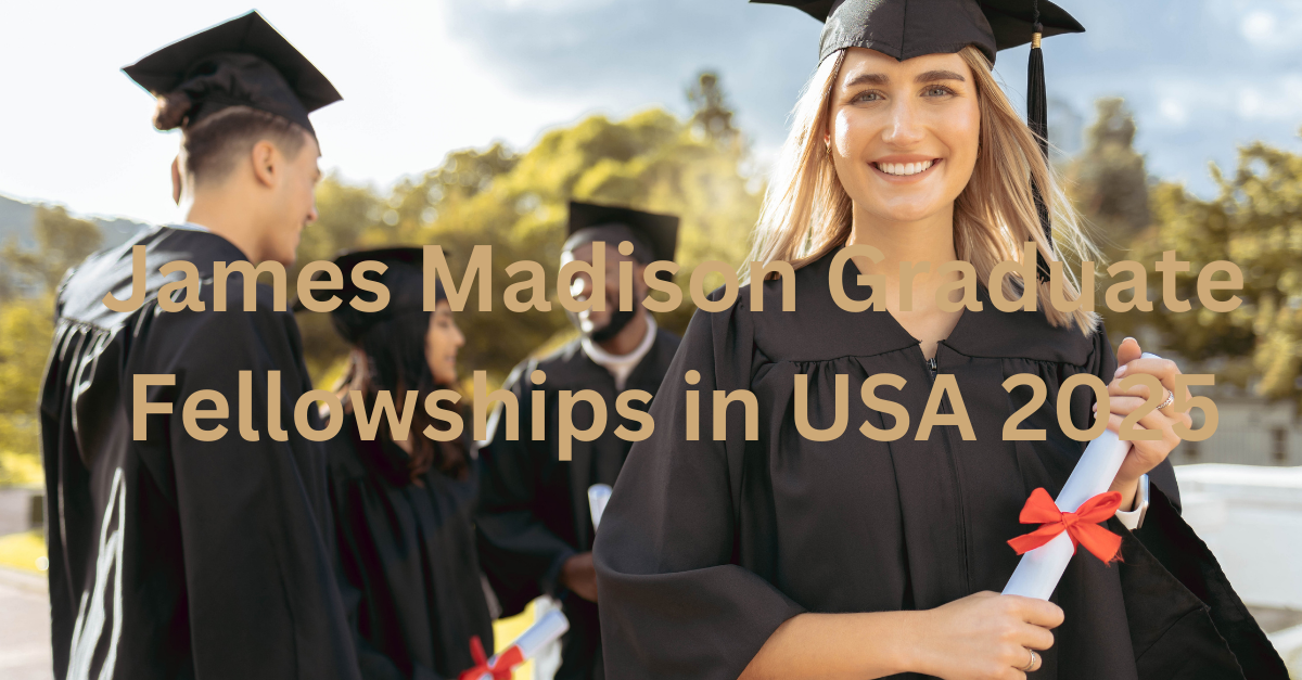 James Madison Graduate Fellowships in USA 2025